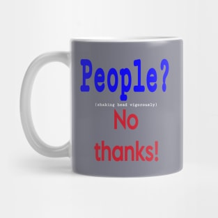 People? (shaking head vigorously) No Thanks! - Back Mug